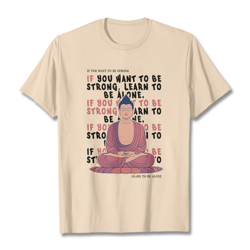 Mythstone If You Want To Be Strong Tee T-shirt