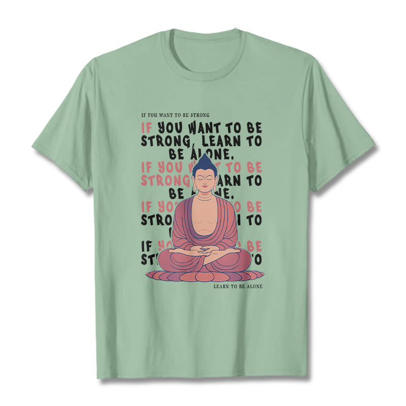 Mythstone If You Want To Be Strong Tee T-shirt