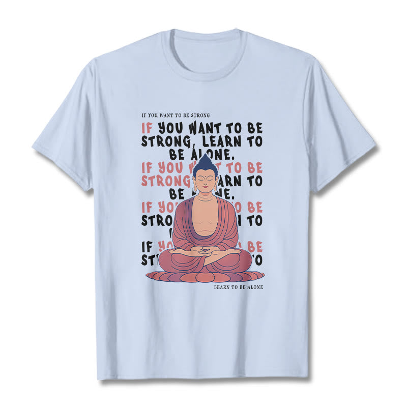 Mythstone If You Want To Be Strong Tee T-shirt