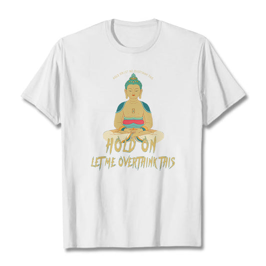 Mythstone Hold on Let me Overthink This Tee T-shirt