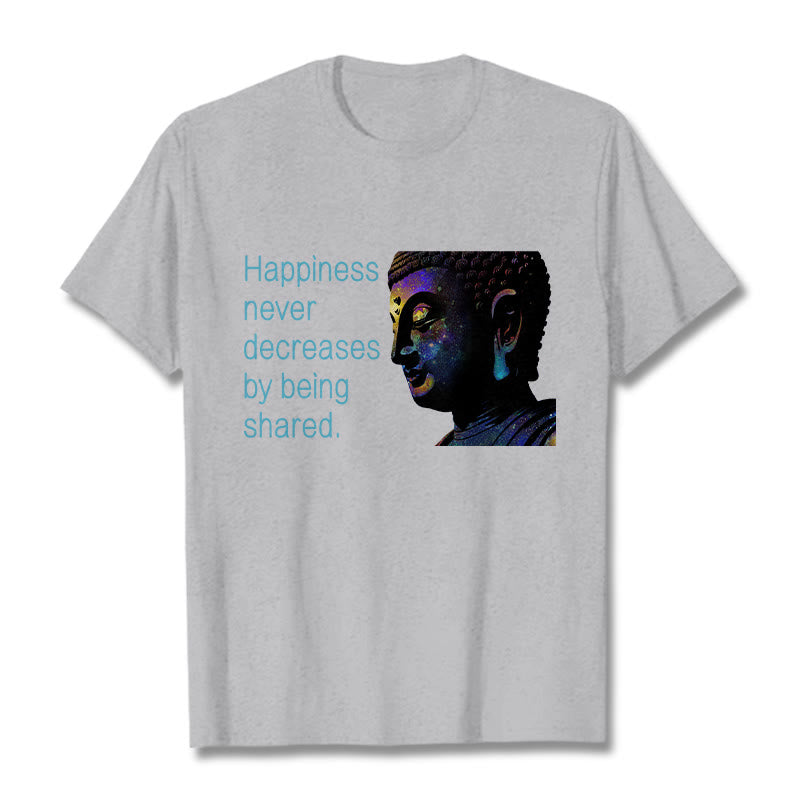 Mythstone Happiness Never Decreases By Being Shared Buddha Tee T-shirt