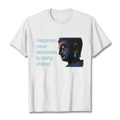 Mythstone Happiness Never Decreases By Being Shared Buddha Tee T-shirt