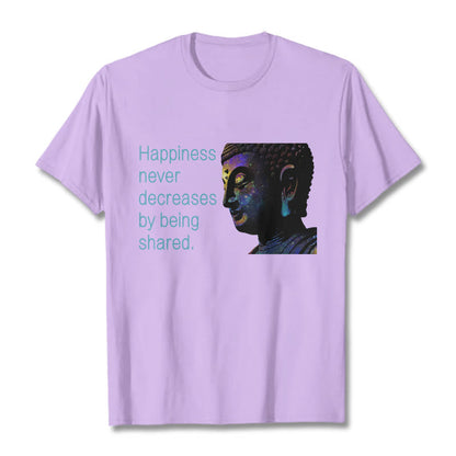 Mythstone Happiness Never Decreases By Being Shared Buddha Tee T-shirt