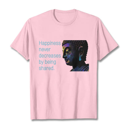 Mythstone Happiness Never Decreases By Being Shared Buddha Tee T-shirt