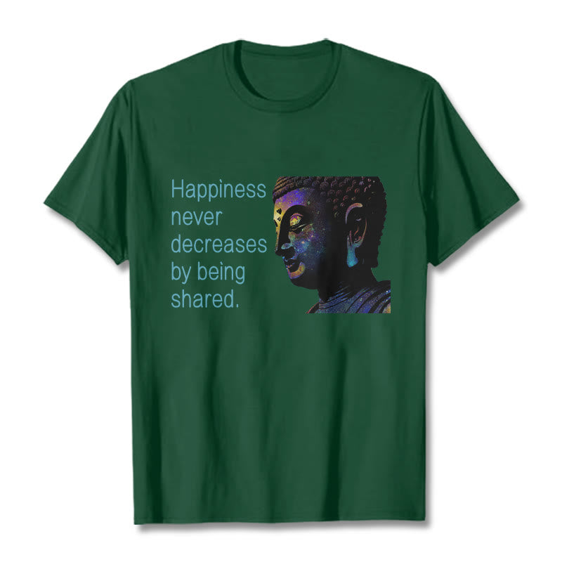 Mythstone Happiness Never Decreases By Being Shared Buddha Tee T-shirt