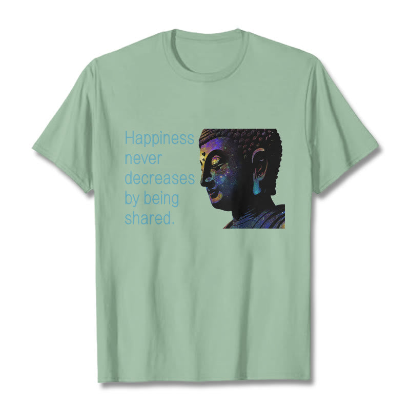 Mythstone Happiness Never Decreases By Being Shared Buddha Tee T-shirt