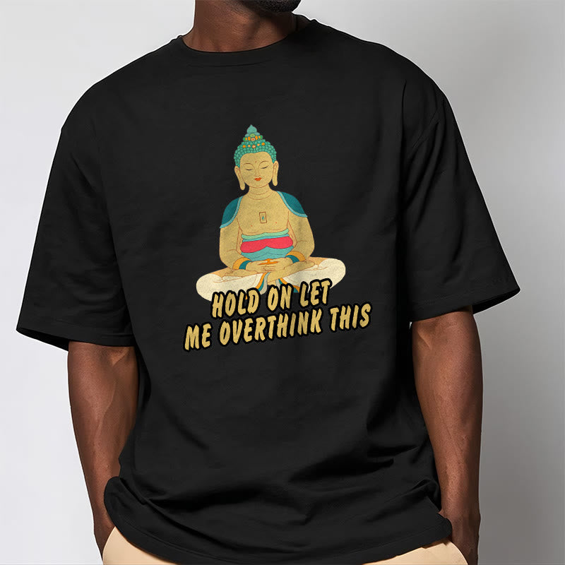 Camiseta Mythstone Hold on Let me Overthink This 