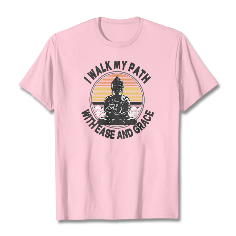 Mythstone I Walk My Path With Ease And Grace Tee T-shirt