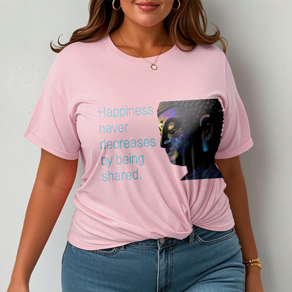 Mythstone Happiness Never Decreases By Being Shared Buddha Tee T-shirt