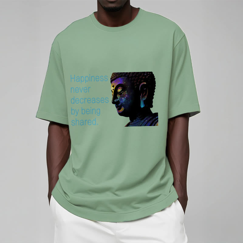 Mythstone Happiness Never Decreases By Being Shared Buddha Tee T-shirt