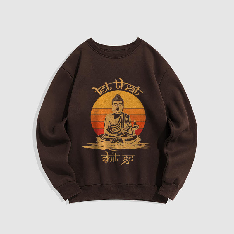 Mythstone Let That Shit Go Fleece Lined Polyester Sweatshirt