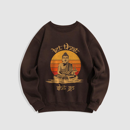 Mythstone Let That Shit Go Fleece Lined Polyester Sweatshirt