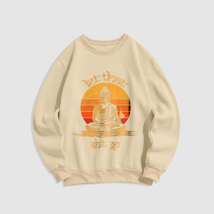 Mythstone Let That Shit Go Fleece Lined Polyester Sweatshirt