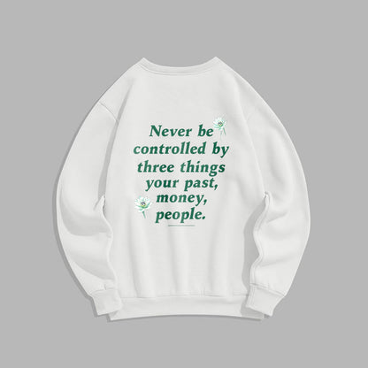 Mythstone Lotus Never Be Controlled By Three Things Fleece Lined Sweatshirt