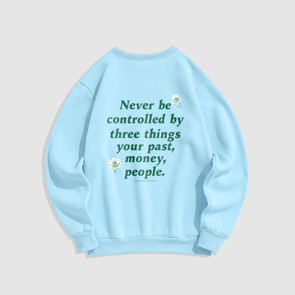 Mythstone Lotus Never Be Controlled By Three Things Fleece Lined Sweatshirt