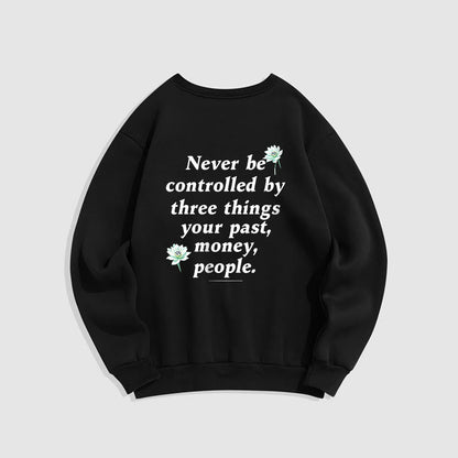 Mythstone Lotus Never Be Controlled By Three Things Fleece Lined Sweatshirt