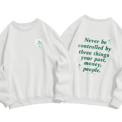 Mythstone Lotus Never Be Controlled By Three Things Fleece Lined Sweatshirt