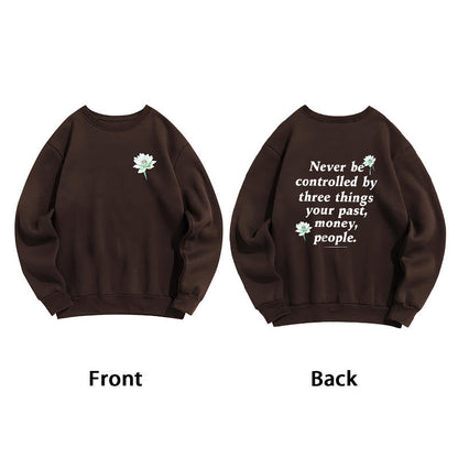 Mythstone Lotus Never Be Controlled By Three Things Fleece Lined Sweatshirt