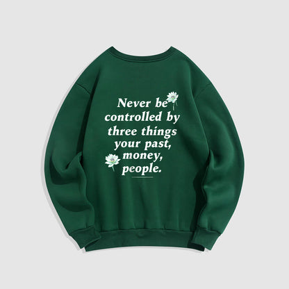 Mythstone Lotus Never Be Controlled By Three Things Fleece Lined Sweatshirt