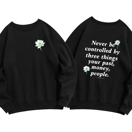 Mythstone Lotus Never Be Controlled By Three Things Fleece Lined Sweatshirt