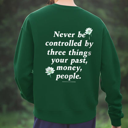 Mythstone Lotus Never Be Controlled By Three Things Fleece Lined Sweatshirt