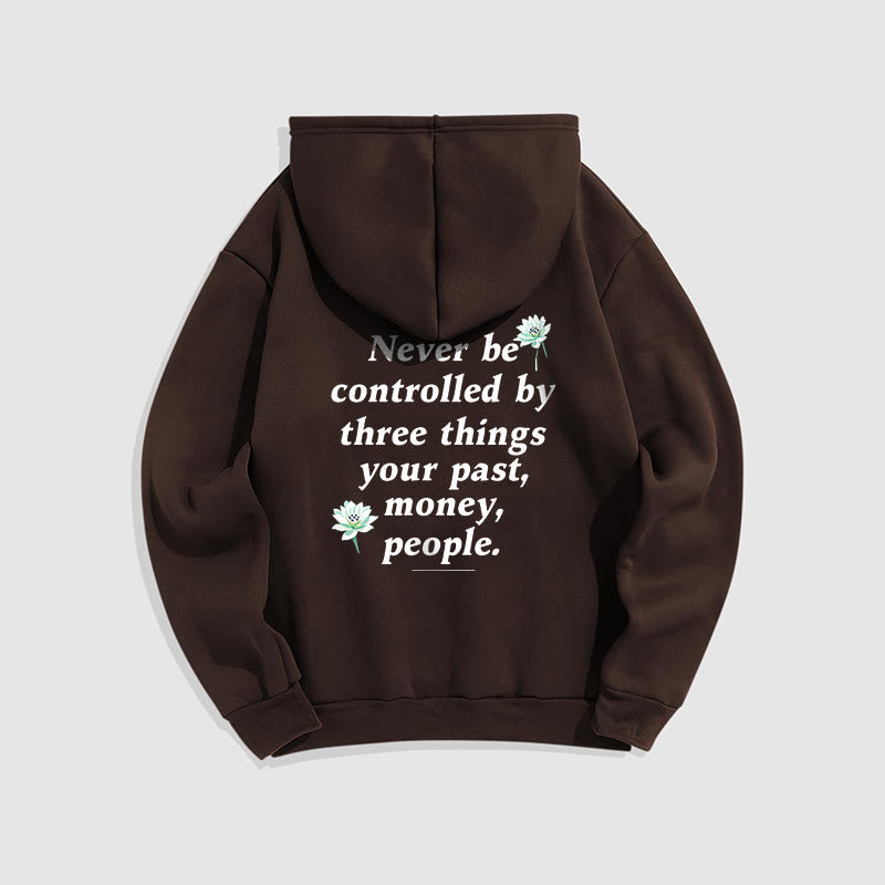 Mythstone Lotus Never Be Controlled By Three Things Fleece Lined Polyester Hoodie