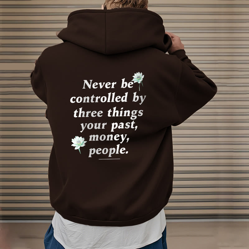 Mythstone Lotus Never Be Controlled By Three Things Fleece Lined Polyester Hoodie