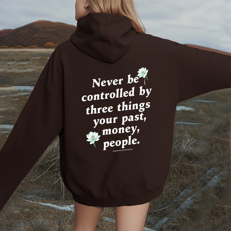 Mythstone Lotus Never Be Controlled By Three Things Fleece Lined Polyester Hoodie