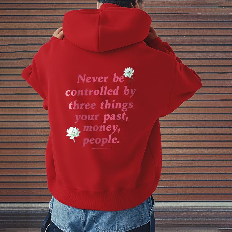 Mythstone Lotus Never Be Controlled By Three Things Fleece Lined Polyester Hoodie