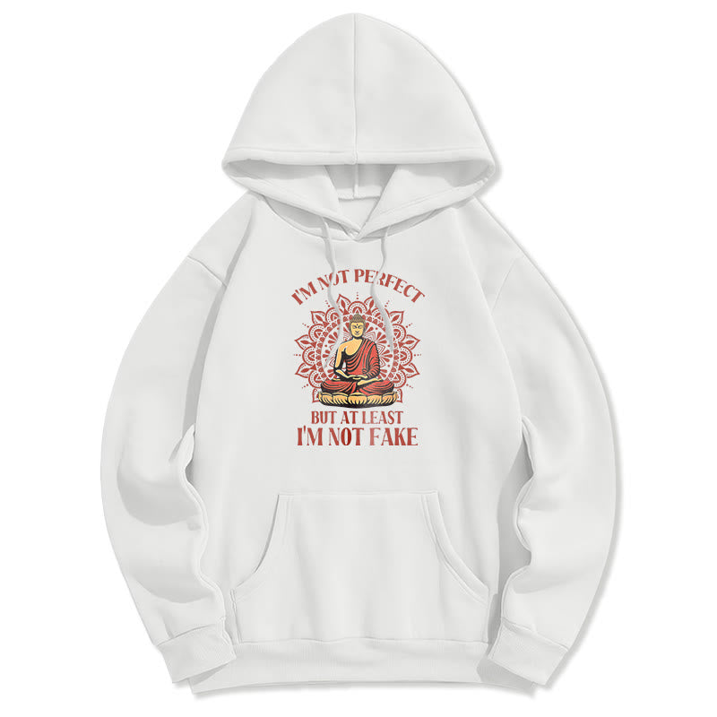 Mythstone I'm Not Perfect But At Least I'm Not Fake Buddha Polyester Fleece Lined Hoodie