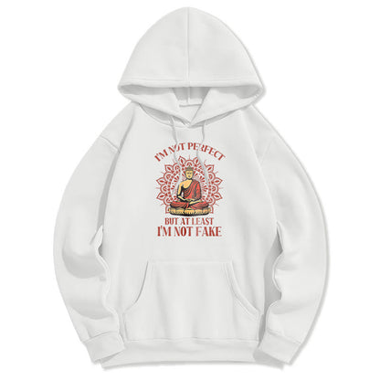 Mythstone I'm Not Perfect But At Least I'm Not Fake Buddha Polyester Fleece Lined Hoodie