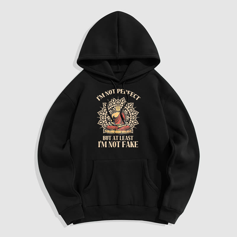 Mythstone I'm Not Perfect But At Least I'm Not Fake Buddha Polyester Fleece Lined Hoodie