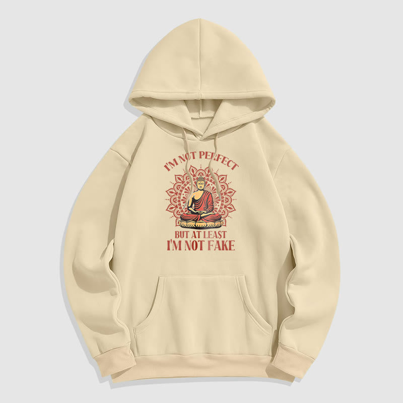 Mythstone I'm Not Perfect But At Least I'm Not Fake Buddha Polyester Fleece Lined Hoodie