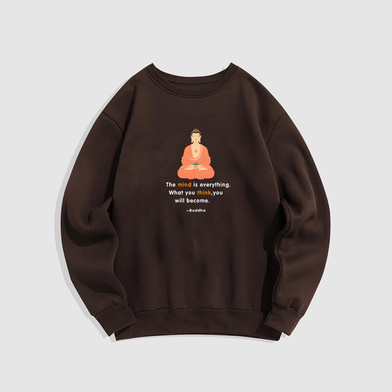 Mythstone The Mind Is Everything Meditation Buddha Think Fleece Lined Polyester Sweatshirt