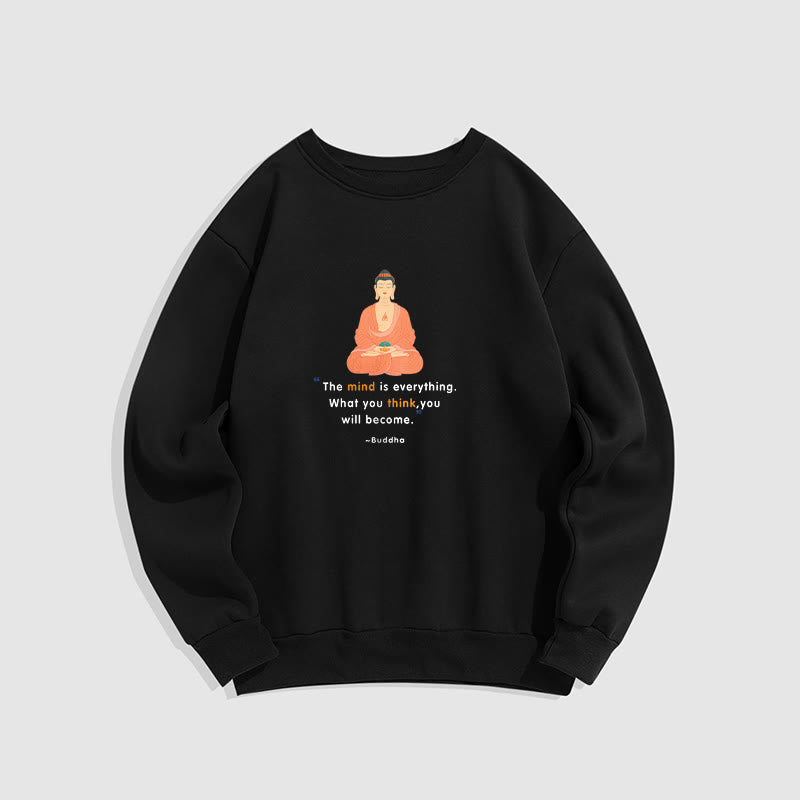 Mythstone The Mind Is Everything Meditation Buddha Think Fleece Lined Polyester Sweatshirt