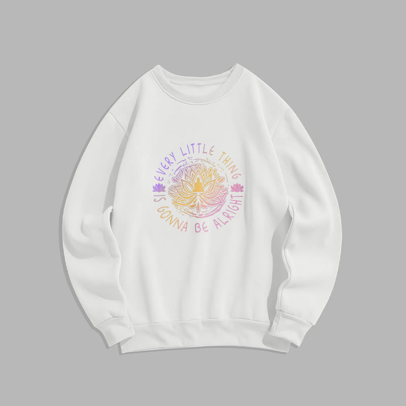 Mythstone EVERY LITTLE THING IS GONNA BE ALRIGHT Fleece Lined Sweatshirt