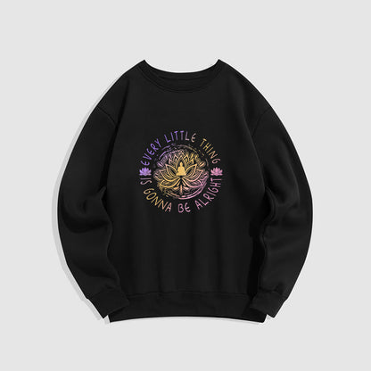 Mythstone EVERY LITTLE THING IS GONNA BE ALRIGHT Fleece Lined Sweatshirt