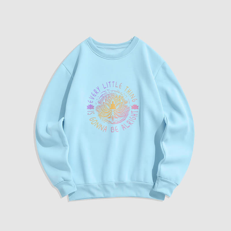 Mythstone EVERY LITTLE THING IS GONNA BE ALRIGHT Fleece Lined Sweatshirt