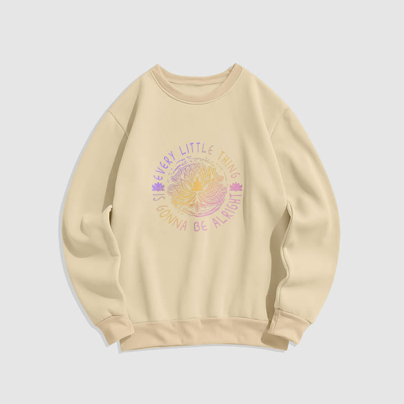 Mythstone EVERY LITTLE THING IS GONNA BE ALRIGHT Fleece Lined Sweatshirt