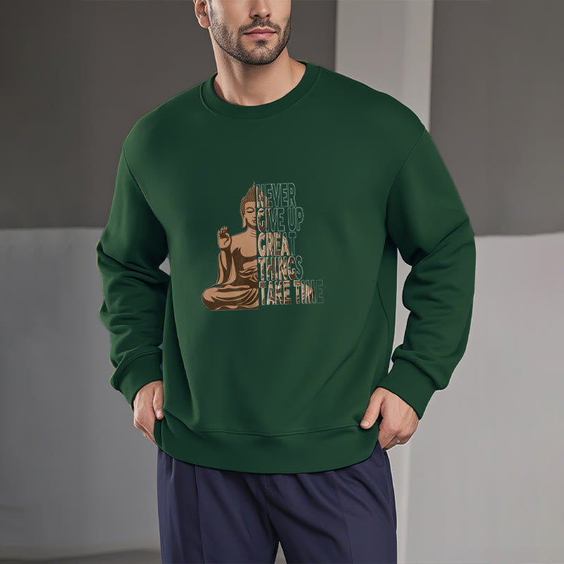 Mythstone NEVER GIVE UP GREAT THINGS TAKE TIME Fleece Lined Polyester Sweatshirt