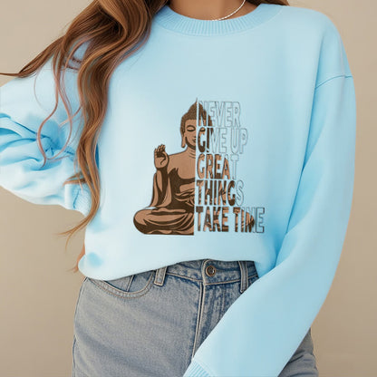 Mythstone NEVER GIVE UP GREAT THINGS TAKE TIME Fleece Lined Polyester Sweatshirt