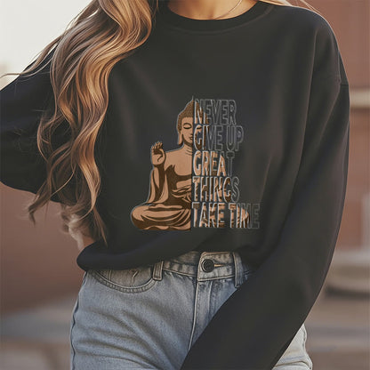 Mythstone NEVER GIVE UP GREAT THINGS TAKE TIME Fleece Lined Polyester Sweatshirt