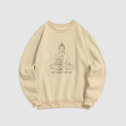 Mythstone Let That Shit Go Fleece Lined Polyester Sweatshirt