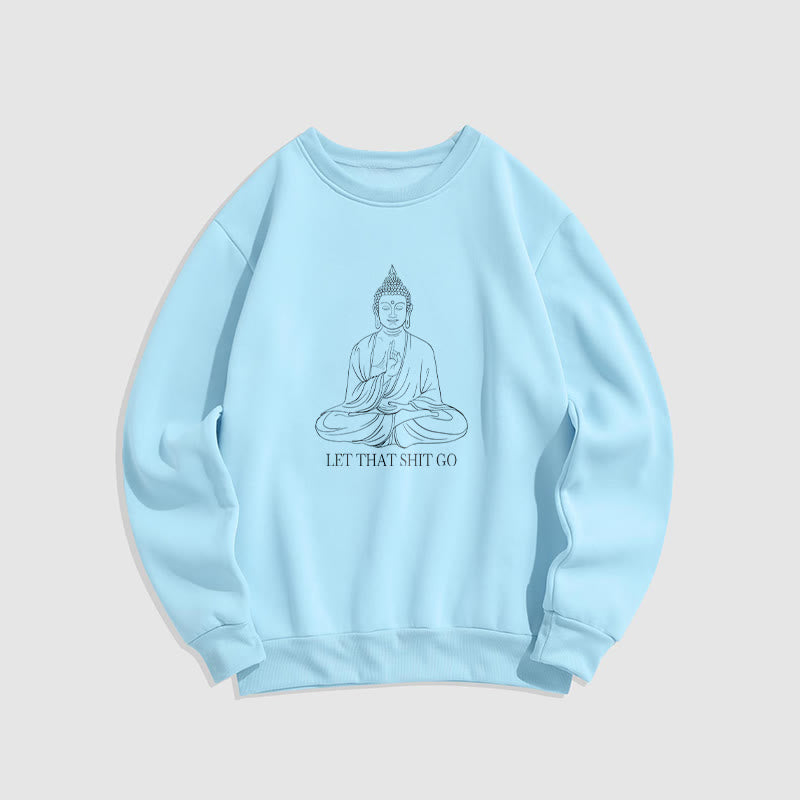 Mythstone Let That Shit Go Fleece Lined Polyester Sweatshirt