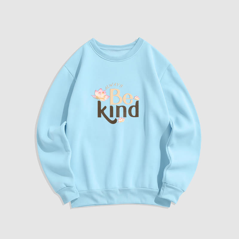 Mythstone BE KIND Round Neck Fleece Lined Sweatshirt