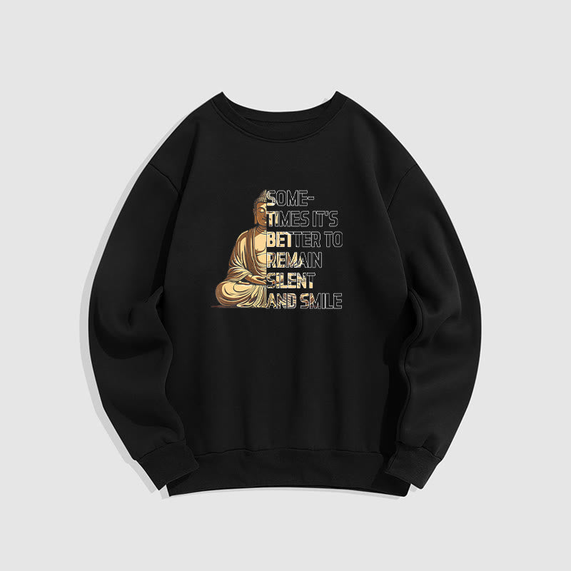 Mythstone Sometimes It's Better To Remain Silent And Smile Fleece Lined Sweatshirt