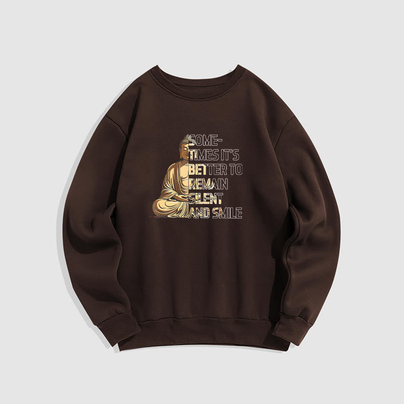 Mythstone Sometimes It's Better To Remain Silent And Smile Fleece Lined Sweatshirt