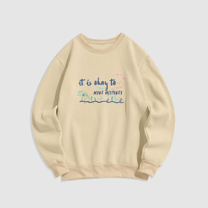 Mythstone IT IS OKAY TO MAKE MISTAKES Round Neck Fleece Lined Sweatshirt