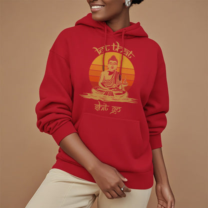 Mythstone Let That Shit Go Buddha Polyester Fleece Lined Hoodie