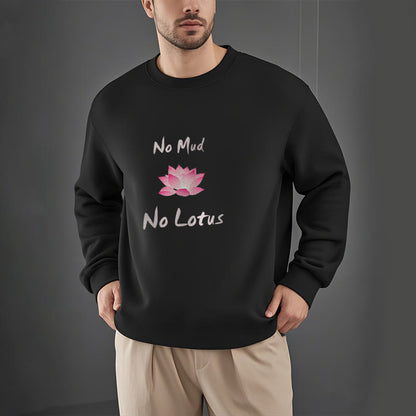 Mythstone No Mud No Lotus Fleece Lined Polyester Sweatshirt